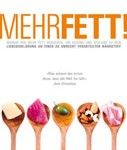 Mehr Fett!