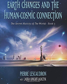 Earth Changes and the Human Cosmic Connection: The Secret History of the World - Book 3 
