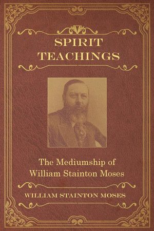 Spirit Teachings Stainton Moses