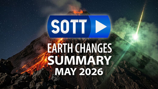 SOTT Zusammenfassung Erdveränderungen - Mai 2026: Extremes Wetter, planetarische Umwälzungen, Feuerbälle
