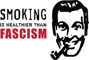 Rauchen ist gesünder als Faschismus!